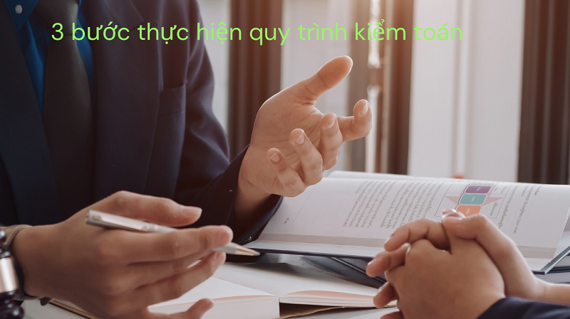 Audit là gì? 3 bước thực hiện audit kiểm toán viên cần biết